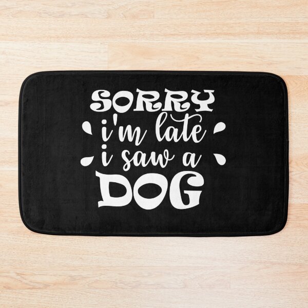 Item preview, Copie de Sorry I Am Late I Saw A Dog designed and sold by beefrancky.