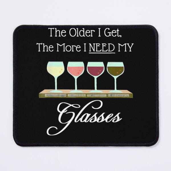 Item preview, Wine At My Age I Need Glasses designed and sold by Phyllis Watlington.