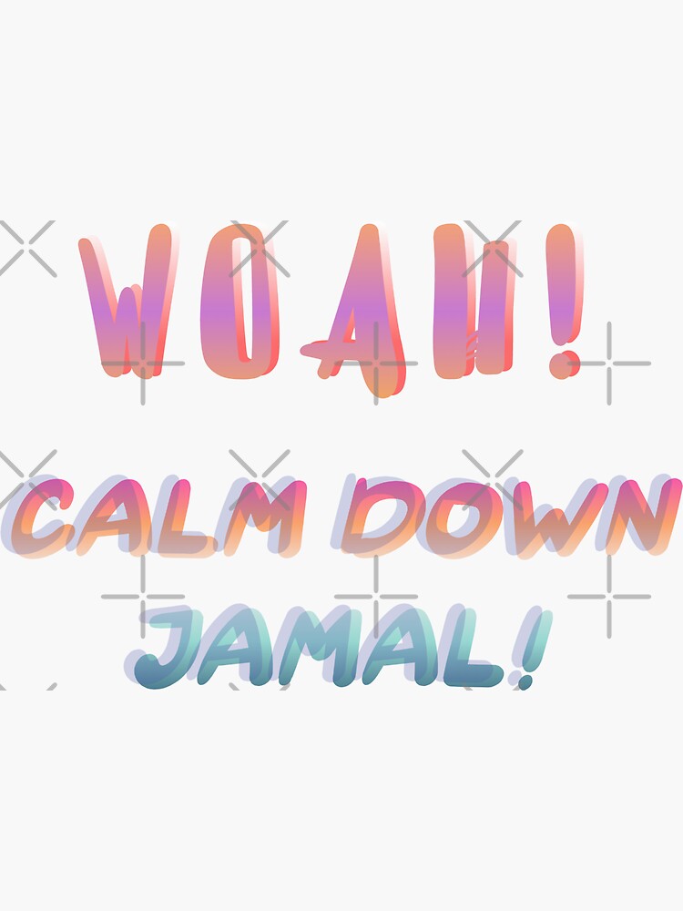 calm-down-jamal-and-jamal-memes-quotes-sticker-for-sale-by