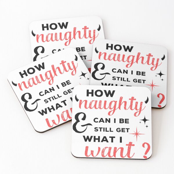 Item preview, How naughty can I be and still get what I want designed and sold by Tee-Star.