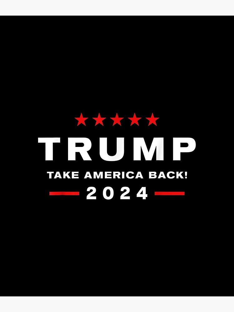 "Trump 2024 Take America Back Men Women Trump 2024" Art Print by