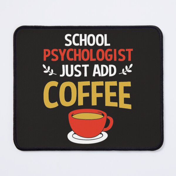 Item preview, School psychologist just add coffee designed and sold by Themngocbao.