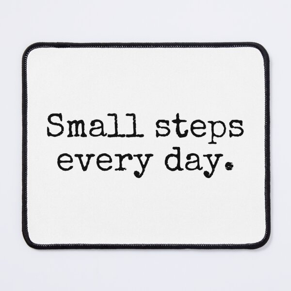 Item preview, Small Steps Every day quote designed and sold by GeKrayr.