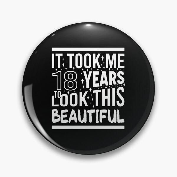 Item preview, It Took Me 18 Years To Look This Beautiful Funny Birthday Gift designed and sold by Yornat Store ⭐⭐⭐⭐⭐.