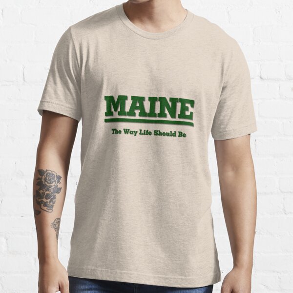 MAINE - The Way Life Should Be Essential T-Shirt
