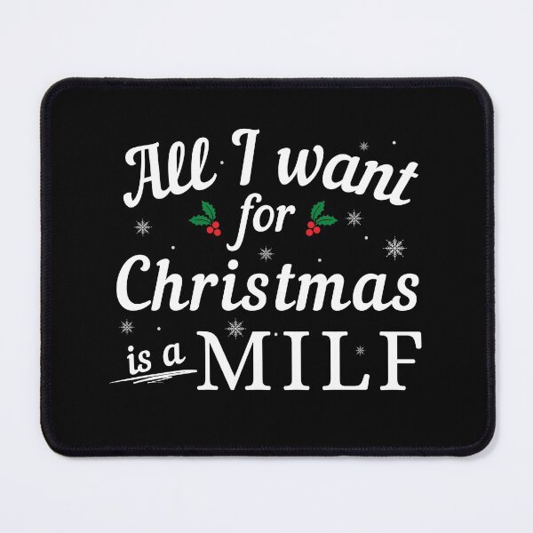 Item preview, All I want for Christmas is a MILF - Funny Christmas - Gift for MILF Hunter designed and sold by CaitU.