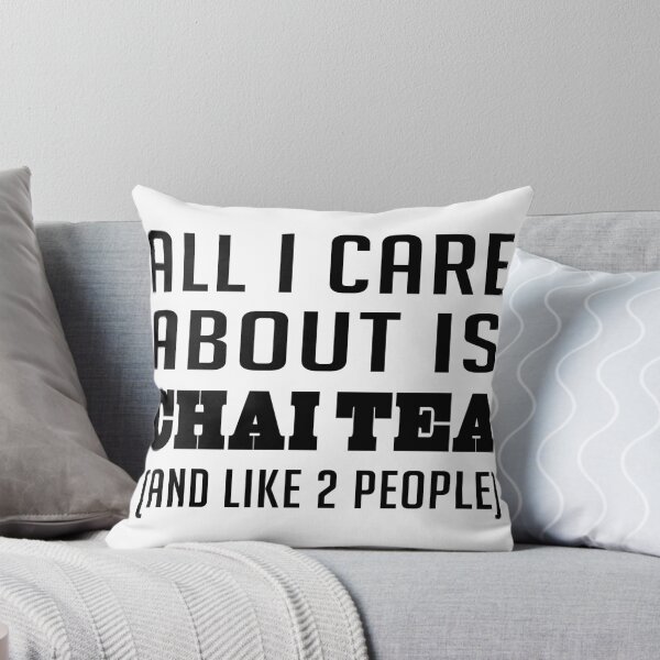 Item preview, All I Care About Is Chai Tea And Like 2 People designed and sold by CreativeStrike.