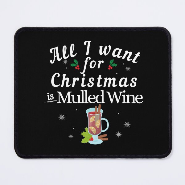 Item preview, All I Want for Christmas Is Mulled Wine - Funny Mulled Wine Puns - Christmas Gift for Mulled Wine Lovers who like alcoholic jokes designed and sold by CaitU.
