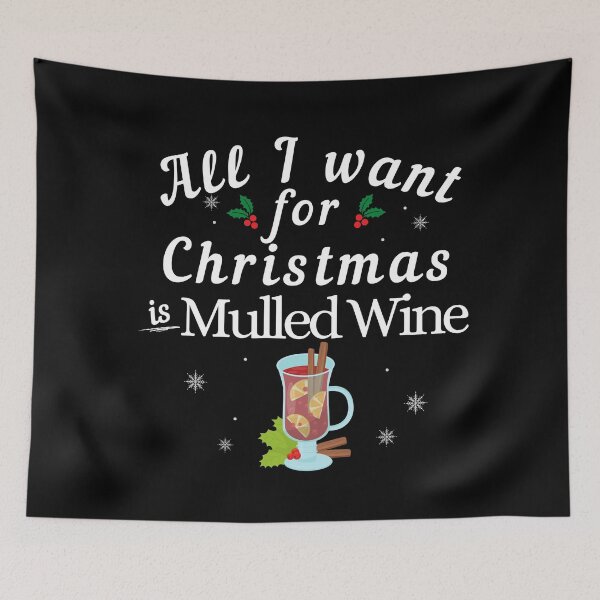 Item preview, All I Want for Christmas Is Mulled Wine - Funny Mulled Wine Puns - Christmas Gift for Mulled Wine Lovers who like alcoholic jokes designed and sold by CaitU.