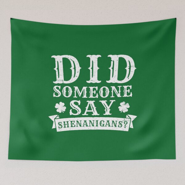 Item preview, Did Someone Say Shenanigans? Funny St Patricks Day Humor Phrase  designed and sold by alenaz.
