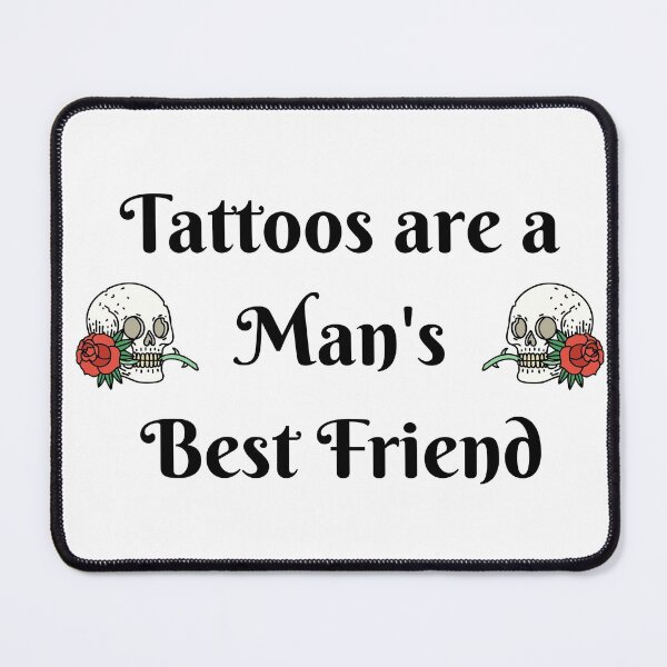 Item preview, Tattoos Are A Man's Best Friend designed and sold by rosendosen.