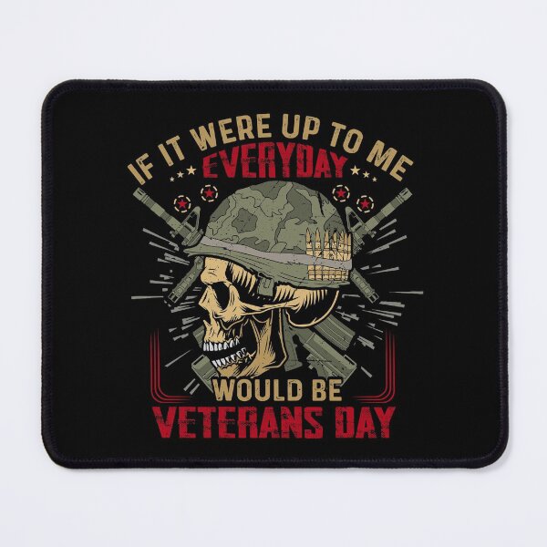 Item preview, If It Were Up To Me Everyday Would Be Veterans Day designed and sold by DAFIN.