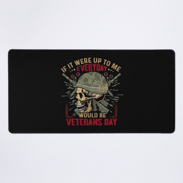 Item preview, If It Were Up To Me Everyday Would Be Veterans Day designed and sold by DAFIN.