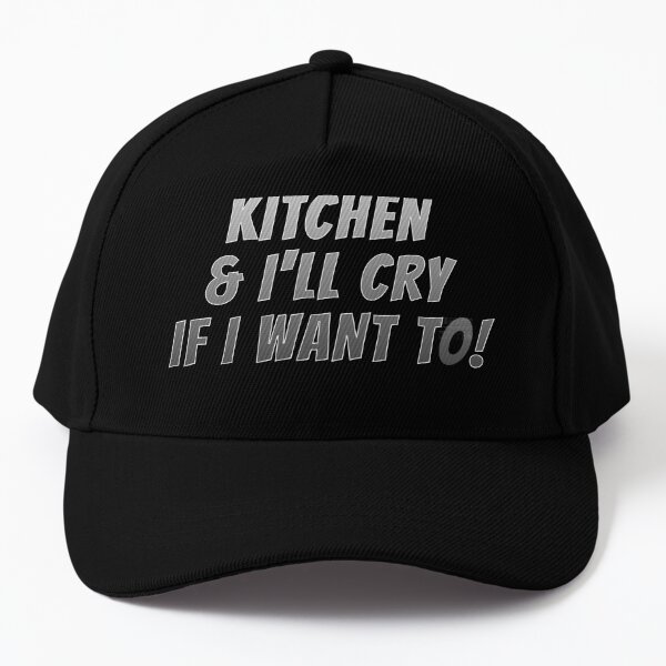 It's My Kitchen & I'll Cry If I Want To! - Makes An Ideal Thanksgiving or Christmas Gift! Baseball Cap