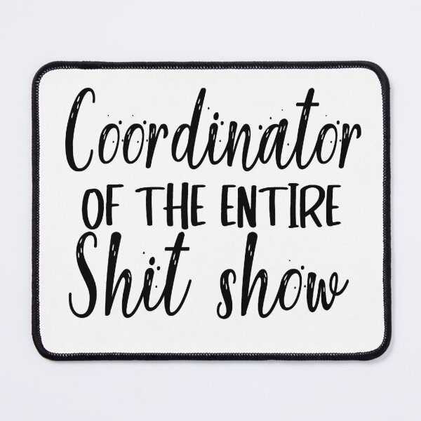 Item preview, Coordinator Of The Entire Shit Show designed and sold by MyStyleStore4.