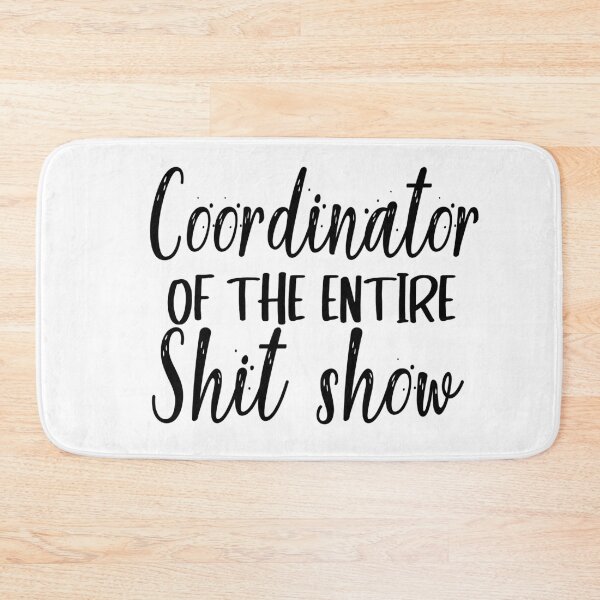 Item preview, Coordinator Of The Entire Shit Show designed and sold by MyStyleStore4.