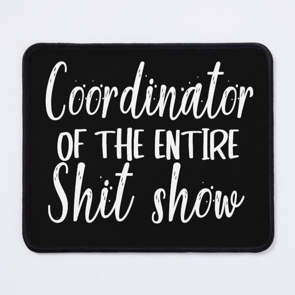 Item preview, Coordinator Of The Entire Shit Show designed and sold by MyStyleStore4.
