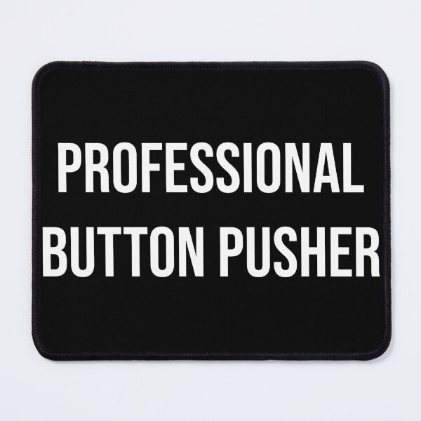 Item preview, Professional Button Pusher | Typography designed and sold by rsty11.