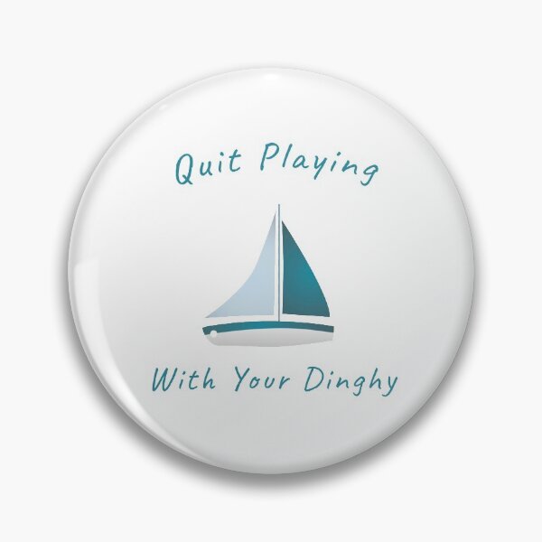 Item preview, Quit Playing With Your Dinghy designed and sold by PURPLESHORT.