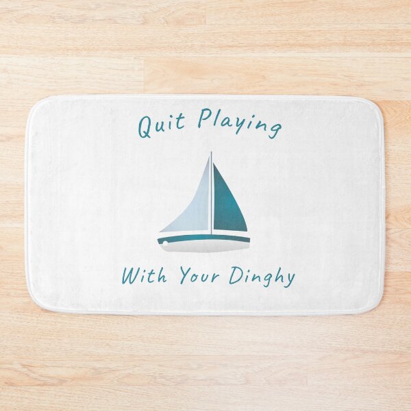 Item preview, Quit Playing With Your Dinghy designed and sold by PURPLESHORT.