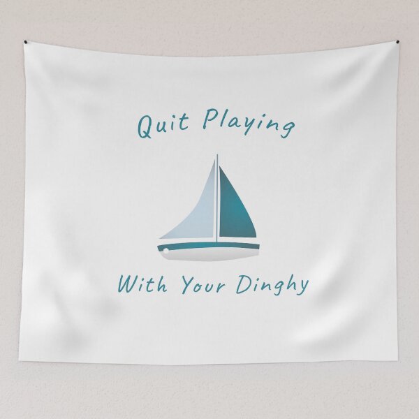 Item preview, Quit Playing With Your Dinghy designed and sold by PURPLESHORT.