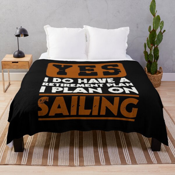 Item preview, Yes I do have a retirement plan I plan on sailing designed and sold by FurioInc.