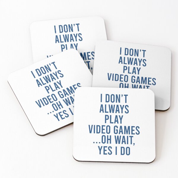 Item preview, I don't always play video games Oh wait Yes I do designed and sold by MichaelPrado.