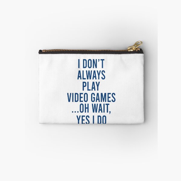 Item preview, I don't always play video games Oh wait Yes I do designed and sold by MichaelPrado.