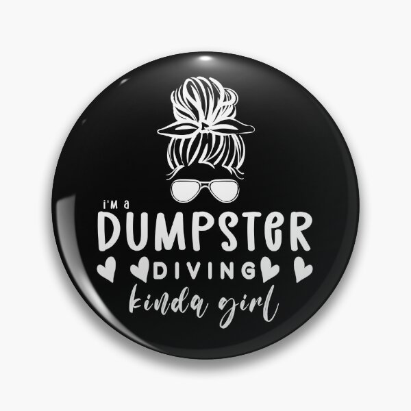 Item preview, I'm a dumpster diving kinda girl designed and sold by DisenyosDeMike.