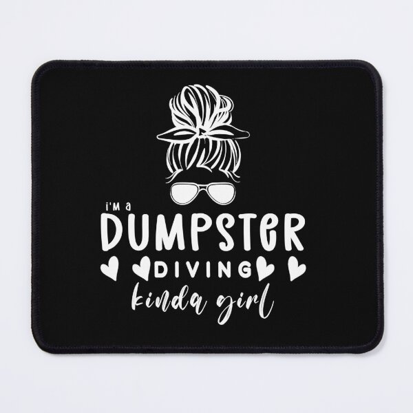 Item preview, I'm a dumpster diving kinda girl designed and sold by DisenyosDeMike.