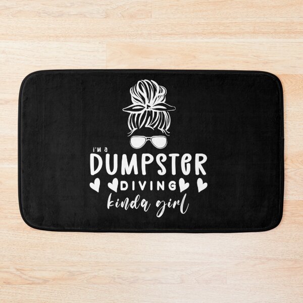 Item preview, I'm a dumpster diving kinda girl designed and sold by DisenyosDeMike.