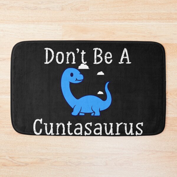 Item preview, Don't Be A Cuntasaurus Shirt designed and sold by ANAS    HO.