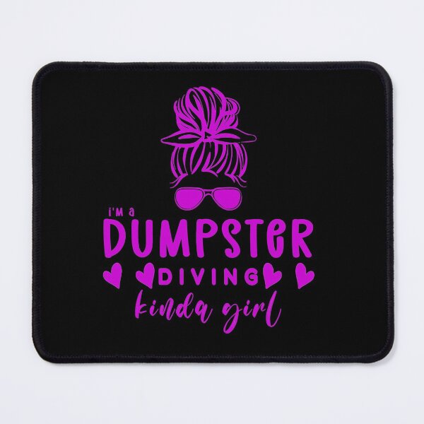 Item preview, I'm a dumpster diving kinda girl designed and sold by DisenyosDeMike.