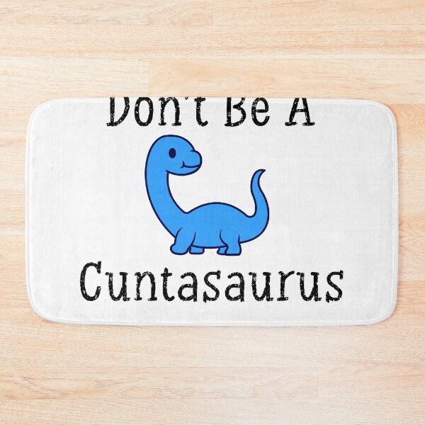 Item preview, Don't Be A Cuntasaurus Shirt designed and sold by ANAS    HO.