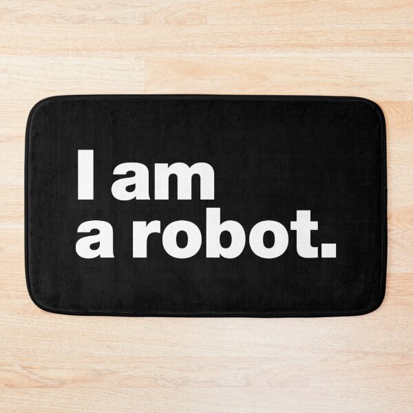 Item preview, I am a robot. (white) designed and sold by dudethecreator.