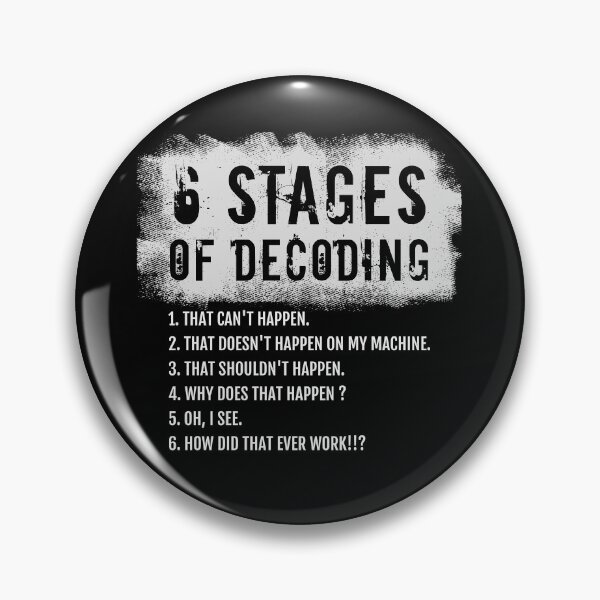 Item preview, 6 Stages of Decoding, funny coding gift, Programming Humor designed and sold by LostTraveller.