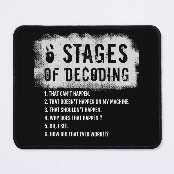 Item preview, 6 Stages of Decoding, funny coding gift, Programming Humor designed and sold by LostTraveller.