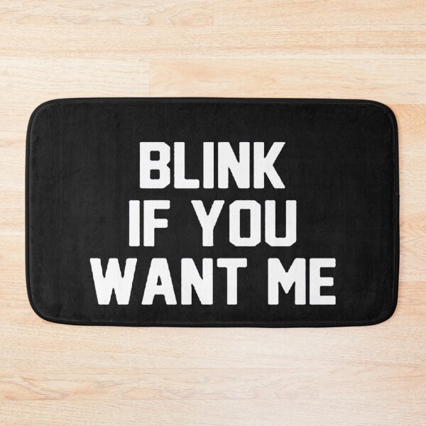 Item preview, Blink If You Want Me designed and sold by xtrmdx.