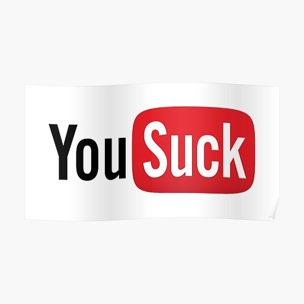 You Suck Poster By Chairboy Redbubble - you suck gui decal roblox