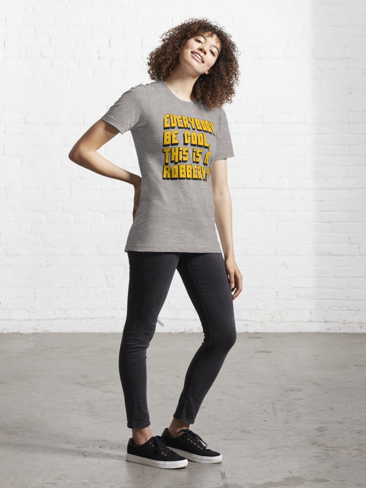 Everybody Be Cool This Is A Robbery Pulp Fiction Essential T Shirt for Sale by movie shirts Redbubble