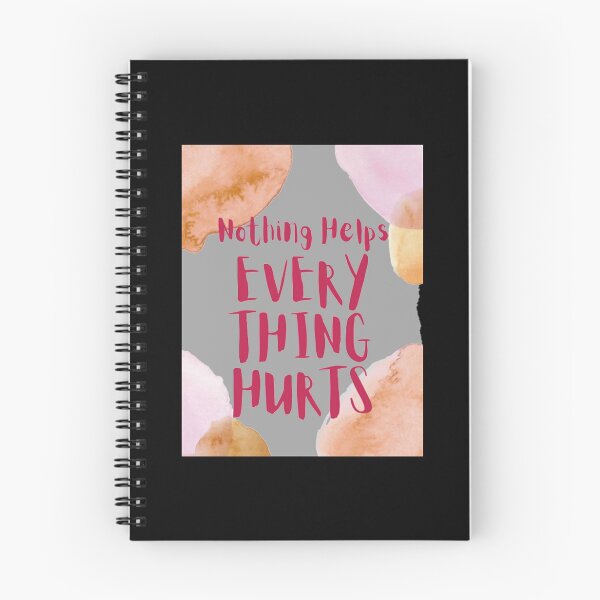 Item preview, Nothing Helps Everything Hurts Text T-ShirtNothing Helps, Everything Hurts (text) designed and sold by shopmuaban.