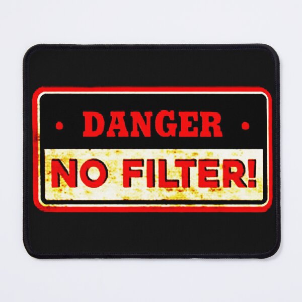 Item preview, Danger No Filter, Sarcastic designed and sold by xtrmdx.