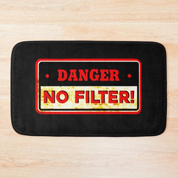 Item preview, Danger No Filter, Sarcastic designed and sold by xtrmdx.