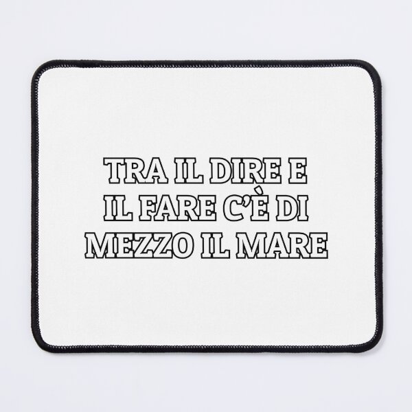Item preview, Italian - Tra il dire e il fare c’è di mezzo il mare designed and sold by Silviajones.