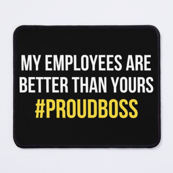 Item preview, My Employees Are Better Than Yours #PROUDBOSS designed and sold by NxtLvlDsgns.