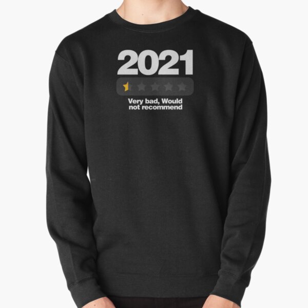 2021 would discount not recommend sweatshirt