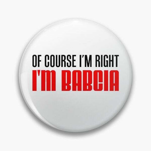 Item preview, I'm Right I'm Babcia Polish Grandmother designed and sold by jaycartoonist.
