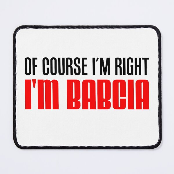 Item preview, I'm Right I'm Babcia Polish Grandmother designed and sold by jaycartoonist.