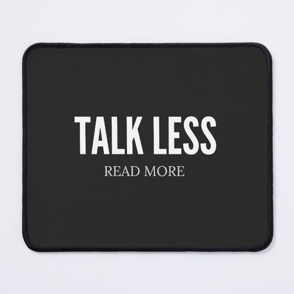 Item preview, "TALK LESS, READ MORE" DESIGN FOR BOOKWORM designed and sold by The Bookworm Store.