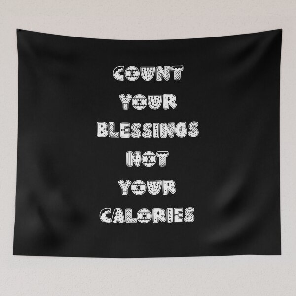 Item preview, Count Your Blessings Not Your Calories designed and sold by Cedarrue.